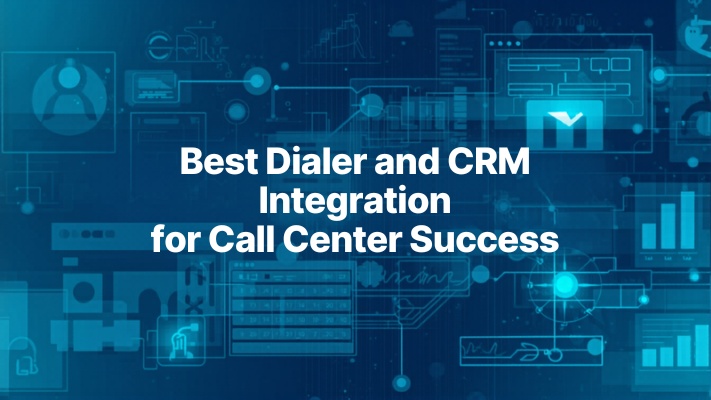 Best Dialer and CRM for Call Centers